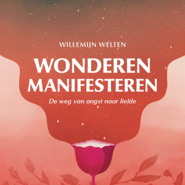 Hörbuch Wonderen manifesteren  - Autor Willemijn Welten   - gelesen von Willemijn Welten