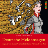 Siegfried von Xanten - Kriemhilds Rache - Dietrich von Bern (Deutsche Heldensagen 1)