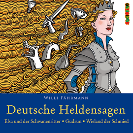 Hörbuch Elsa und der Schwanenritter - Gudrun - Wieland der Schmied (Deutsche Heldensagen 2)  - Autor Willi Fährmann   - gelesen von Peter Kaempfe