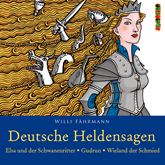 Elsa und der Schwanenritter - Gudrun - Wieland der Schmied (Deutsche Heldensagen 2)