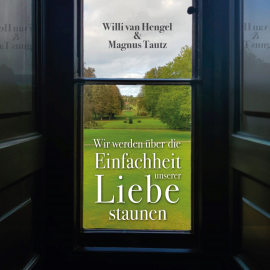 Hörbuch Wir werden über die Einfachheit unserer Liebe staunen  - Autor Willi van Hengel   - gelesen von Willi van Hengel