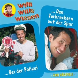Hörbuch Bei der Polizei / Den Verbrechern auf der Spur (Willi wills wissen 6)  - Autor Jessica Sabasch   - gelesen von Willi Weitzel