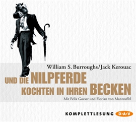 Hörbuch Und die Nilpferde kochten in ihren Becken  - Autor William Burroughs;Jack Kerouac   - gelesen von Schauspielergruppe
