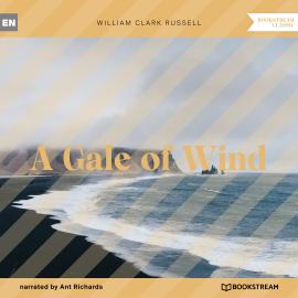 Hörbuch A Gale of Wind (Unabridged)  - Autor William Clark Russell   - gelesen von Ant Richards