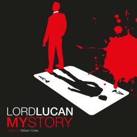 Hörbuch Lord Lucan (Unabridged)  - Autor William Coles   - gelesen von William Birch