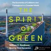The Spirit of Green - The Economics of Collisions and Contagions in a Crowded World (Unabridged)