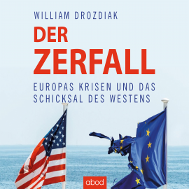 Hörbuch Der Zerfall  - Autor William Drozdiak   - gelesen von Armand Presser