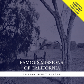 Hörbuch Famous Missions of California  - Autor William Henry Hudson   - gelesen von Michael Scott