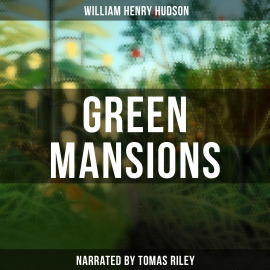 Hörbuch Green Mansions  - Autor William Henry Hudson   - gelesen von Tomas Riley