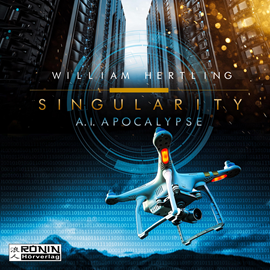 Hörbuch A.I. Apocalyse (Singularity 2)  - Autor William Hertling   - gelesen von Markus Andreas Klauk