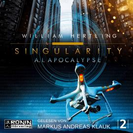 Hörbuch AI Apocalyse - Singularity 2 (Ungekürzt)  - Autor William Hertling   - gelesen von Markus Andreas Klauk