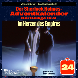 Hörbuch Im Herzen des Empires (Der Sherlock Holmes-Adventkalender: Der Heilige Gral, Folge 24)  - Autor William K. Stewart   - gelesen von Schauspielergruppe