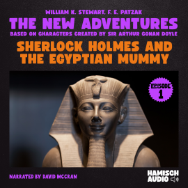 Hörbuch Sherlock Holmes and the Egyptian Mummy (The New Adventures, Episode 1)  - Autor William K. Stewart   - gelesen von Schauspielergruppe