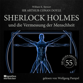 Hörbuch Sherlock Holmes und die Vermessung der Menschheit (Die neuen Abenteuer, Folge 55)  - Autor William K. Stewart   - gelesen von Schauspielergruppe