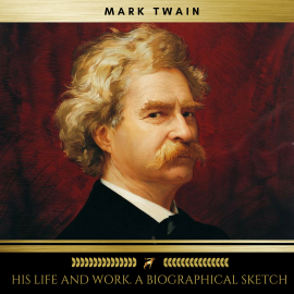 Hörbuch Mark Twain; his life and work. A biographical sketch  - Autor William M. Clemens   - gelesen von Claire Walsh