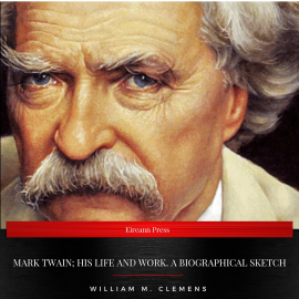 Hörbuch Mark Twain; his life and work. A biographical sketch  - Autor William M. Clemens   - gelesen von Grainne Regan