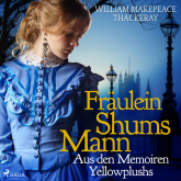 Fräulein Shums Mann - Aus den Memoiren Yellowplushs (Ungekürzt)