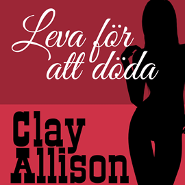 Hörbuch Leva för att döda - Clay Allison 122  - Autor William Marvin Jr;Clay Allison   - gelesen von Jakob Åkerlind