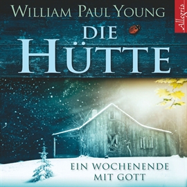 Hörbuch Die Hütte - Ein Wochenende mit Gott  - Autor William P. Young   - gelesen von Johannes Steck