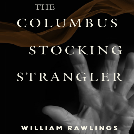 Hörbuch The Columbus Stocking Strangler  - Autor William Rawlings   - gelesen von James Edward Thomas