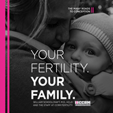 Your Fertility, Your Family - The Many Roads to Conception
