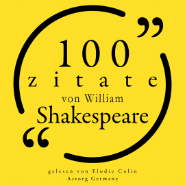 Hörbuch 100 Zitate von William Shakespeare  - Autor William Shakespeare   - gelesen von Elodie Colin