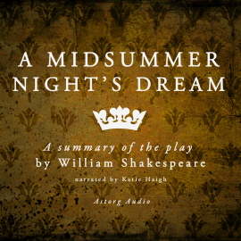 Hörbuch A Midsummer Night's Dream by William Shakespeare – summary  - Autor William Shakespeare   - gelesen von Katie Haigh