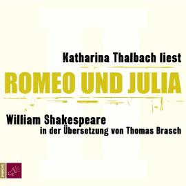 Hörbuch Romeo und Julia (Ungekürzt)  - Autor William Shakespeare   - gelesen von Katharina Thalbach