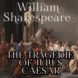 Hörbuch The Tragedy of Julius Caesar  - Autor William Shakespeare   - gelesen von Mark Bowen