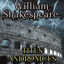 Hörbuch Titus Andronicus  - Autor William Shakespeare   - gelesen von Mark Bowen