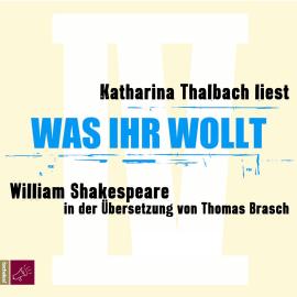 Hörbuch Was ihr wollt (Ungekürzt)  - Autor William Shakespeare   - gelesen von Katharina Thalbach