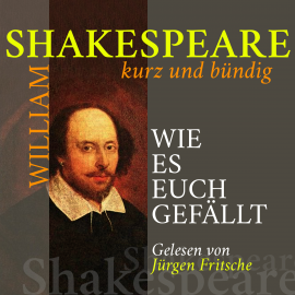Hörbuch Wie es euch gefällt  - Autor William Shakespeare   - gelesen von Jürgen Fritsche
