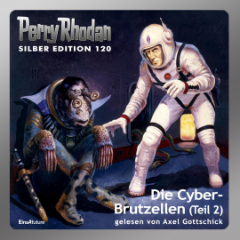 Hörbuch Die Cyber-Brutzellen - Teil 2 (Perry Rhodan Silber Edition 120)  - Autor William Voltz   - gelesen von Axel Gottschick
