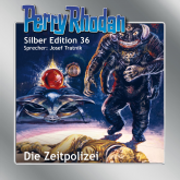 Hörbuch Die Zeitpolizei (Perry Rhodan Silber Edition 36)  - Autor William Voltz   - gelesen von Josef Tratnik