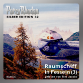 Raumschiff in Fesseln - Teil 3 (Perry Rhodan Silber Edition 82)