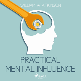 Hörbuch Practical Mental Influence  - Autor William W. Atkinson   - gelesen von Paul Darn