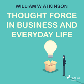 Hörbuch Thought Force in Business and Everyday Life  - Autor William W. Atkinson   - gelesen von Paul Darn