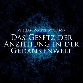 Hörbuch Das Gesetz der Anziehung in der Gedankenwelt  - Autor William Walker Atkinson   - gelesen von Herbert Schäfer