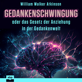 Hörbuch Gedankenschwingung oder das Gesetz der Anziehung in der Gedankenwelt (Ungekürzt)  - Autor William Walker Atkinson   - gelesen von Rob Hackemesser