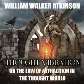 Hörbuch Thought Vibration  - Autor William Walker Atkinson   - gelesen von Peter Coates