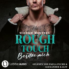 Hörbuch Rough Touch - Besitze mich - Der Valetti-Clan, Teil 1 (Ungekürzt)  - Autor Willow Winters   - gelesen von Schauspielergruppe