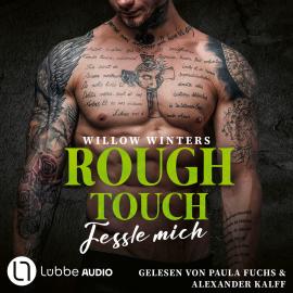 Hörbuch Rough Touch - Fessle mich - Der Valetti-Clan, Teil 2 (Ungekürzt)  - Autor Willow Winters   - gelesen von Schauspielergruppe