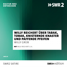 Hörbuch Willy Reichert über Tabak, Tobak, knisternde Knaster und paffende Pfeifen  - Autor Willy Grüb   - gelesen von Willy Reichert