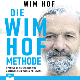 Hörbuch Die Wim-Hof-Methode - Sprenge deine Grenzen und aktiviere dein volles Potential (Ungekürzt)  - Autor Wim Hof   - gelesen von Uwe Thoma