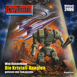 Hörbuch Perry Rhodan 2406: Die Kristall-Annalen  - Autor Wim Vandemaan   - gelesen von Tom Jacobs