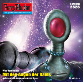 Hörbuch Perry Rhodan 2525: Mit den Augen der Gaids  - Autor Wim Vandemaan   - gelesen von Andreas Laurenz Maier