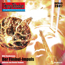Hörbuch Perry Rhodan 2607: Der Fimbul-Impuls  - Autor Wim Vandemaan   - gelesen von Renier Baaken