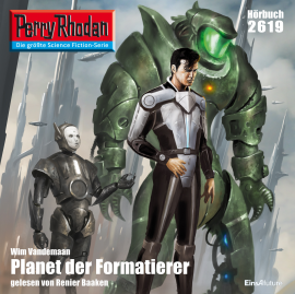 Hörbuch Perry Rhodan 2619: Planet der Formatierer  - Autor Wim Vandemaan   - gelesen von Renier Baaken