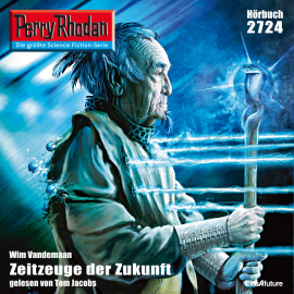 Hörbuch Perry Rhodan 2724: Zeitzeuge der Zukunft  - Autor Wim Vandemaan   - gelesen von Tom Jacobs