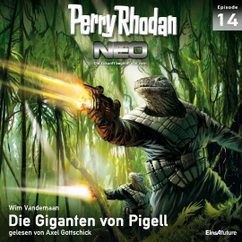 Hörbuch Die Giganten von Pigell (Perry Rhodan Neo 14)  - Autor Wim Vandemaan   - gelesen von Axel Gottschick
